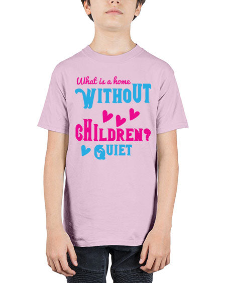 What is a home without children Quiet Style 237# - kids - Youth Tee Unisex