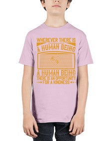 Wherever there is a human being there is an opportunity for a kindness Style 7# - volunteer - Youth Tee Unisex
