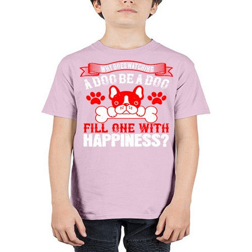 Why does watching a dog be a dog fill one with happiness Style 137# - dogs - Youth Tee Unisex