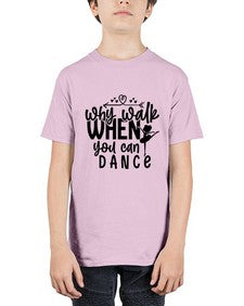 Why walk when you can dance 212# - ballet - Youth Tee Unisex