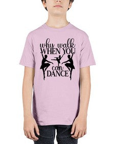 Why walk when you can dance 214# - ballet - Youth Tee Unisex