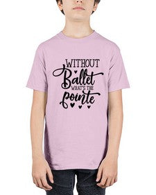 Without ballet what s the pointe 216# - ballet - Youth Tee Unisex