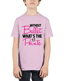 Without ballet whats the pointe 218# - ballet - Youth Tee Unisex