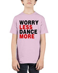 Worry less dance more 219# - dance2 - Youth Tee Unisex