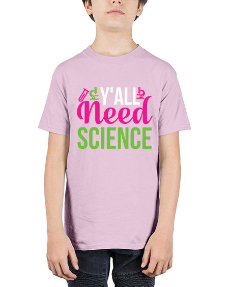 Yall Need Science 6# - general science - Youth Tee Unisex
