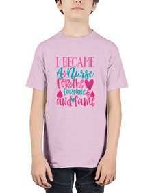 became a nurse for the fortune and fame Style 604# - nurse - Youth Tee Unisex