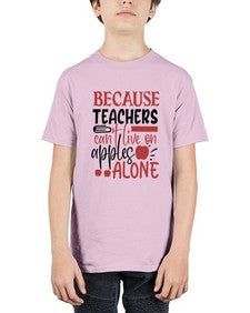 because teachers cant live on apples alone Style 69# - teacher - Youth Tee Unisex