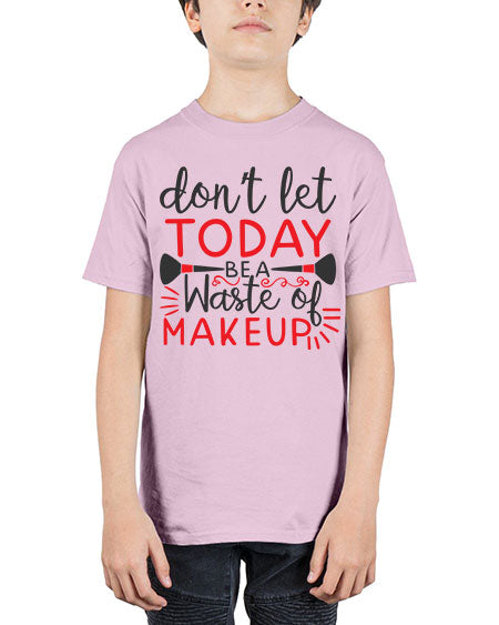 don’t let today be a waste of makeup Style 158# - beauty - fashion - Youth Tee Unisex