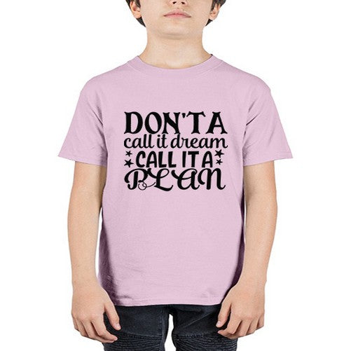 dont a call it dream call it a plan Style 124# - motivation - Youth Tee Unisex