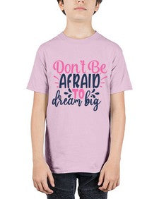 dont be afraid to dream big Style 123# - motivation - Youth Tee Unisex