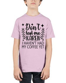 dont test me karen i havent had my coffee yet 400# - funny - Youth Tee Unisex