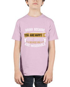 drink because you are happy but never because you are miserable 146# - drinking - Youth Tee Unisex