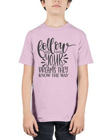 follow your dreams they know the way Style 113# - motivation - Youth Tee Unisex