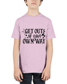 get out of your own way Style 112# - motivation - Youth Tee Unisex
