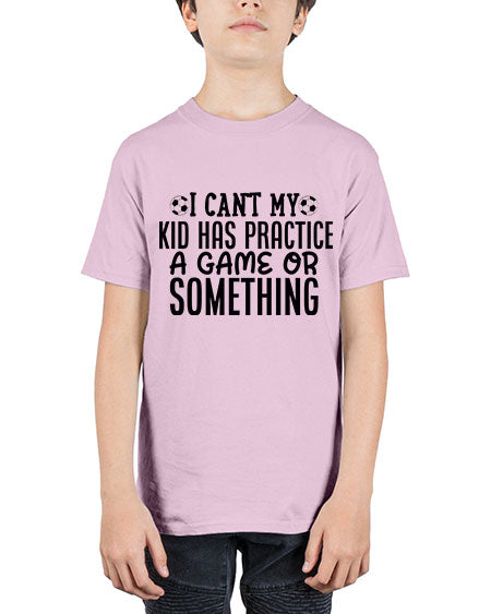 i cant my kid has practice a game or something 2283# - softball - Youth Tee Unisex