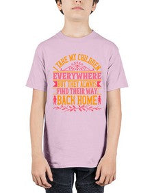 i take my children everywhere but they always find their way back home 317# - parents day - Youth Tee Unisex