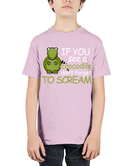 if you see a crocodile dont forget to scream - alligator - Youth Tee Unisex