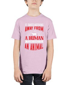 it takes nothing away from a human 283# - vegan - Youth Tee Unisex