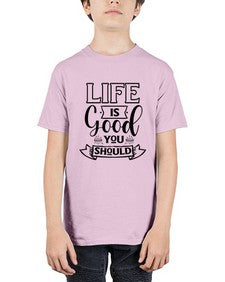 life is good you should 732# - sarcastic - Youth Tee Unisex