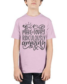 make today ridiculously amazing Style 87# - motivation - Youth Tee Unisex