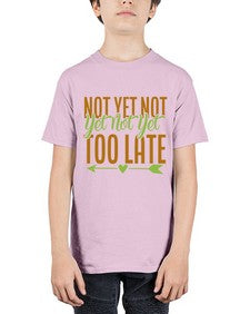 not yet not yet not yet too late 360# - Avocado - Youth Tee Unisex