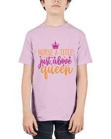 nurse a title just above queen Style 317# - nurse - Youth Tee Unisex
