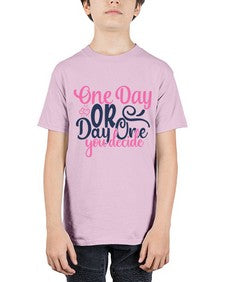 one day or day one you decide Style 80# - motivation - Youth Tee Unisex