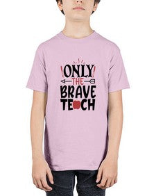 only the brave teach Style 338# - teacher - Youth Tee Unisex