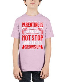 parenting is a life time job and does not stop when a child grows up 530# - parents day - Youth Tee Unisex