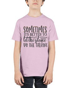 sometimes its better to let the silence do the talking Style 74# - motivation - Youth Tee Unisex