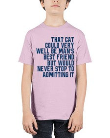 that cat could very well be mans bestfriend but would never stop - cats - Youth Tee Unisex