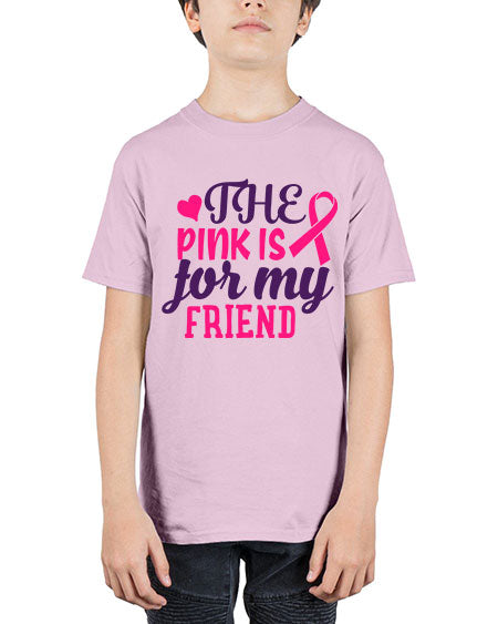 the pink is for my friend Style 2# - breast cancer - Youth Tee Unisex