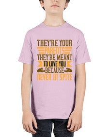 theyre your parents theyre meant to love you because never in spite 618# - parents day - Youth Tee Unisex