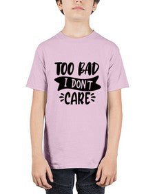 too bad i dont care 1179# - sassy - Youth Tee Unisex