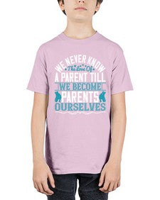 we never know the love of a parent till we become parents ourselves 665# - parents day - Youth Tee Unisex