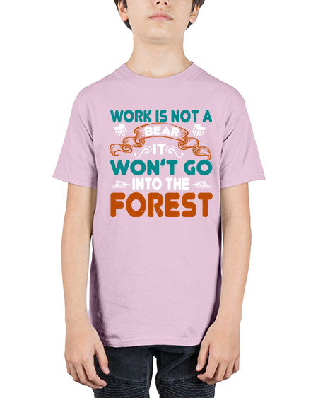 work is not a bear it won’t go into the forest 289# - bears - animals - Youth Tee Unisex