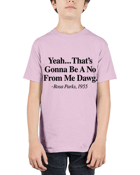 yeah thats gonna be a no from me dawg rosa parks 3# - black words and phrases - Youth Tee Unisex