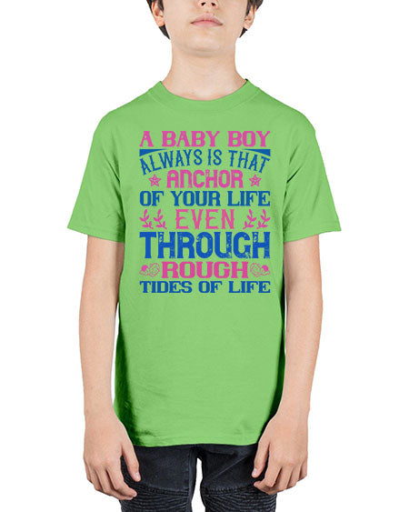A baby boy always is that anchor of your life even through rough tides of life Style 249# - baby - Youth Tee Unisex