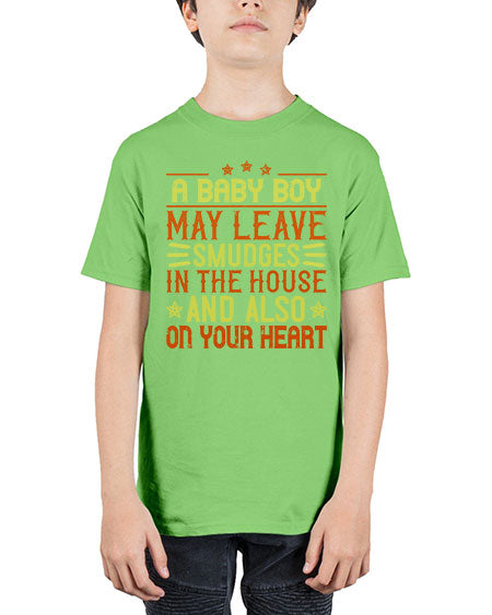 A baby boy may leave smudges in the house and also on your heart Style 250# - baby - Youth Tee Unisex