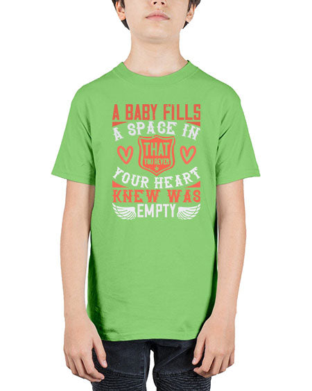 A baby fills a space in your heart that you never knew was empty Style 254# - baby - Youth Tee Unisex