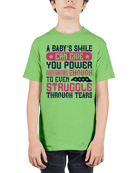 A baby’s smile can give you power… enough to even struggle through tears Style 264# - baby - Youth Tee Unisex