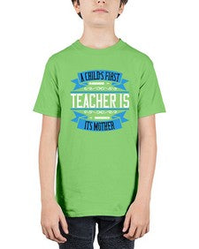 A childs first teacher is its mother Style 548# - teacher - Youth Tee Unisex