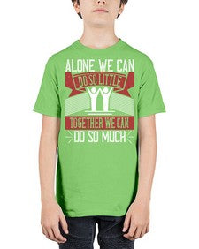 Alone we can do so little together we can do so much Style 37# - volunteer - Youth Tee Unisex
