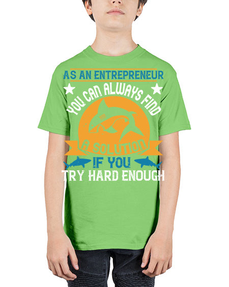 As an entrepreneur you can always find a solution if you try hard enough Style 96# - shark-fish - Youth Tee Unisex