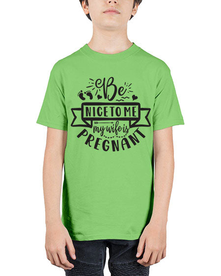 Be nice to me my wife is pregnant 279# - pregnancy - Youth Tee Unisex