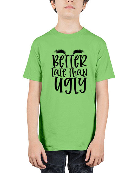 Better late than ugly design Style 249# - beauty - fashion - Youth Tee Unisex