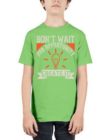Don’t wait for opportunity Create it Style 44# - motivation - Youth Tee Unisex