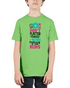 Dont Flatter Yourself I Was Looking At Your Veins Style Style 714# - nurse - Youth Tee Unisex