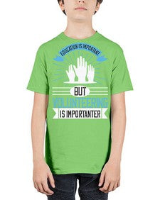 Education Is Important But Volunteering Is Importanter Style 5# - volunteer - Youth Tee Unisex