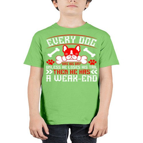 Every dog has his day unless he loses his tail then he has a weakend Style 205# - dogs - Youth Tee Unisex